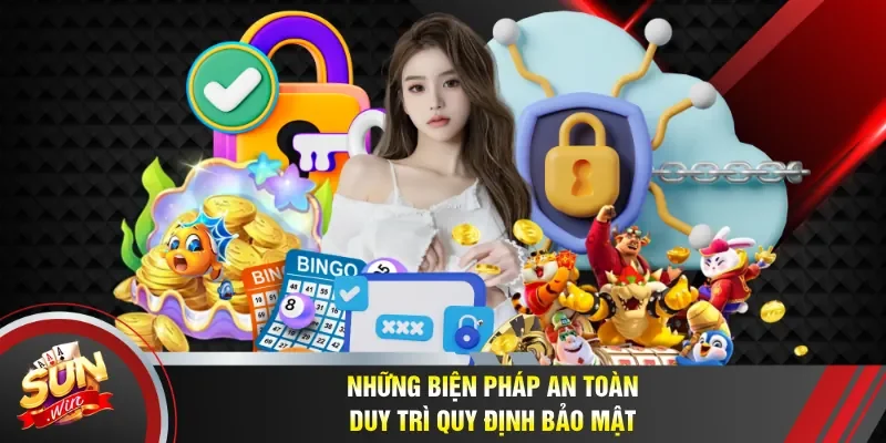 Những biện pháp an toàn duy trì quy định bảo mật