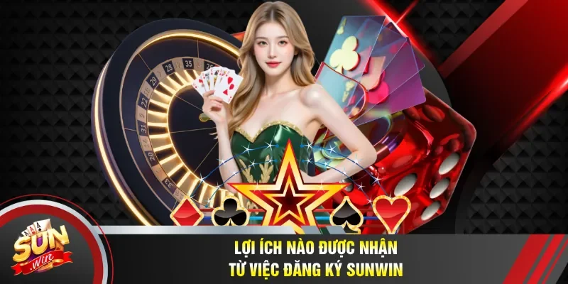 Lợi ích nào được nhận từ việc đăng ký Sunwin