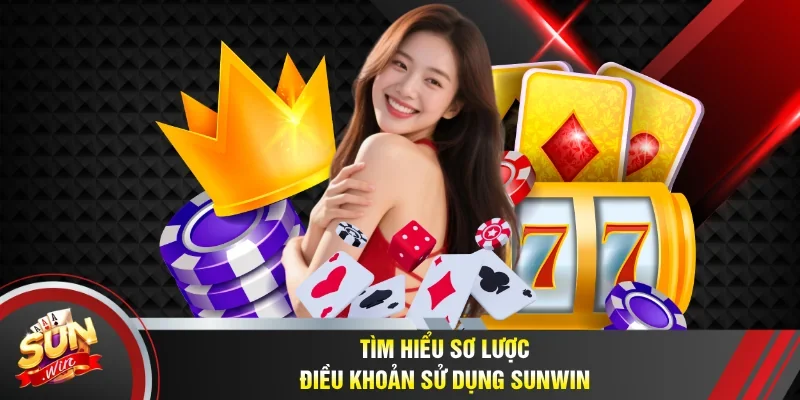 Khám phá sơ lược điều khoản sử dụng Sunwin