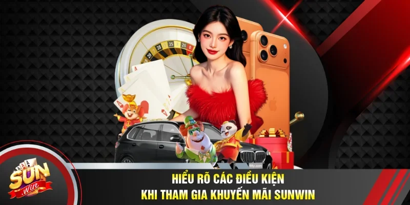 Chia sẻ các điều kiện khi tham gia khuyến mãi Sunwin