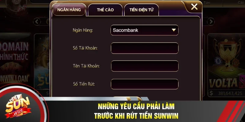 Những yêu cầu phải làm trước khi rút tiền Sunwin