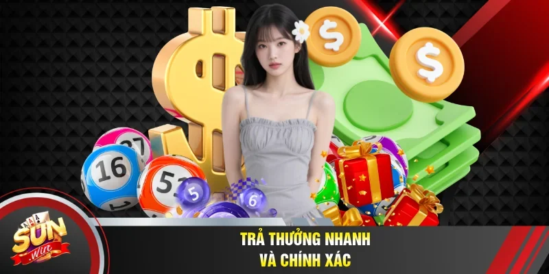 Trả thưởng nhanh và chính xác